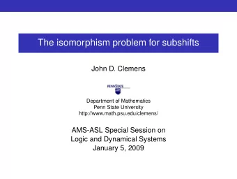 The isomorphism problem for subshifts  John D. Clemens  Department of Mathematics  Penn State