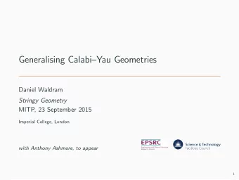 Generalising CalabiYau Geometries  Daniel Waldram  Stringy Geometry  MITP, 23 September 2015