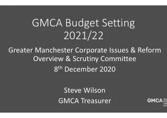 GMCA Budget Setting  2021/22  Greater Manchester Corporate Issues &amp; Reform  Overview &amp;