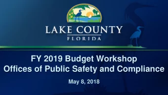 FY 2019 Budget Workshop  Offices of Public Safety and Compliance  May 8, 2018  Public Safety and