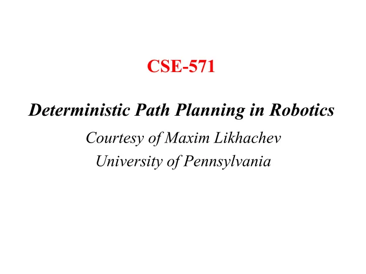cse 571 deterministic path planning in robotics