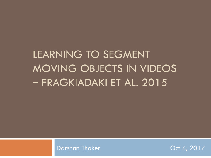 learning to segment moving objects in videos fragkiadaki
