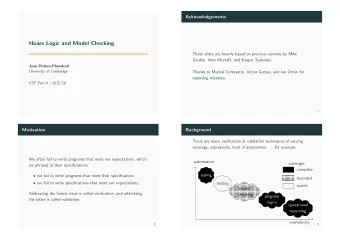 Hoare Logic and Model Checking  These slides are heavily based on previous versions by Mike