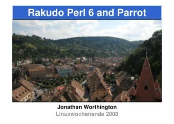 Rakudo Perl 6 and Parrot  Jonathan Worthington  Linuxwochenende 2008  Rakudo Perl 6 and Parrot  Me