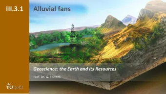 III.3.1    Alluvial  fans    Geoscience:  the  Earth  and  its  Resources