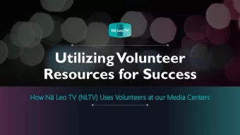 Resources for Success  How How N Leo TV (NL  NLTV)  V) Use  ses  s Volunt  lunteer  eers  s at