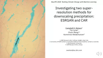 Investigating two super-  resolution methods for  downscaling precipitation:  ESRGAN and CAR
