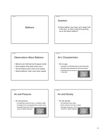 Question:  Balloons  A helium balloon has mass, yet it doesnt fall  to the floor. Is there a