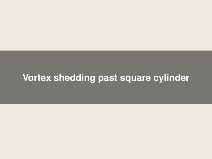 vortex shedding past square cylinder vortex shedding past