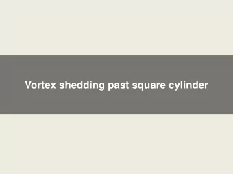 Vortex shedding past square cylinder  Vortex shedding past square cylinder URANS (K-Omega SST with
