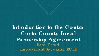 Intr  oduc tion to the  Contr  a  Costa County L  oc al  Par  tne r  ship Agr  e e me nt  Ro se  Do