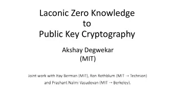 Laconic Zero Knowledge  to  Public Key Cryptography  Public Key Cryptography  Akshay Degwekar