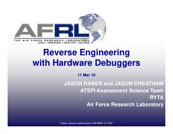 Reverse Engineering  with Hardware Debuggers  11 Mar 10  11 Mar 10  JASON RABER and JASON CHEATHAM