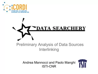 Preliminary Analysis of Data Sources  Interlinking  Andrea Mannocci and Paolo Manghi  ISTI-CNR