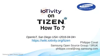on  How To ?  OpenIoT, San Diego USA &lt;2016-04-04&gt;  https://wiki.iotivity.org/tizen  Philippe
