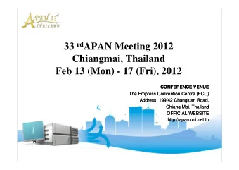 33 rd APAN Meeting 2012 33 rd APAN Meeting 2012  Chiangmai, Thailand  Feb 13 (Mon) - 17 (Fri), 2012