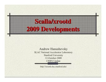 Scalla/xrootd  Scalla/xrootd  2009 Developments  2009 Developments  Andrew Hanushevsky  SLAC