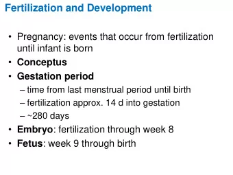 Fertilization and Development  Pregnancy: events that occur from fertilization  until infant is