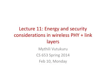 Lecture 11: Energy and security  Lecture 11: Energy and security  considerations in wireless PHY +