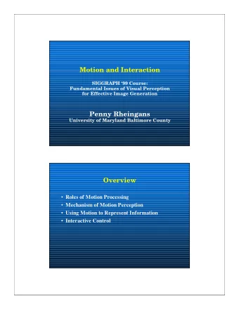 Motion and Interaction  SIGGRAPH 99 Course:  Fundamental Issues of Visual Perception  for