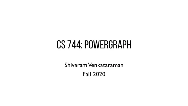 cs 744 powergraph