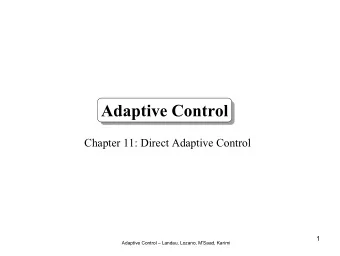Adaptive Control  Chapter 11: Direct Adaptive Control  1  Adaptive Control  Landau, Lozano,