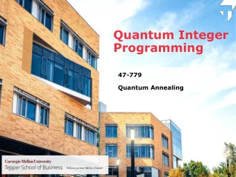 Quantum Integer  Programming  47-779  Quantum Annealing  1  William Larimer Mellon, Founder