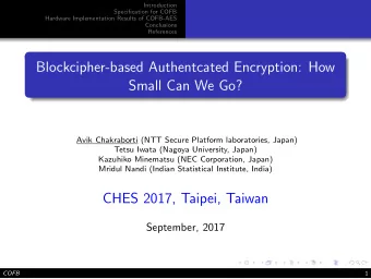 Blockcipher-based Authentcated Encryption: How  Small Can We Go?  Avik Chakraborti (NTT Secure