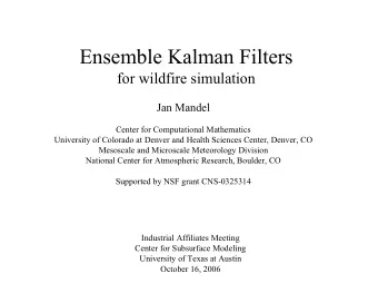 Ensemble Kalman Filters  for wildfire simulation  Jan Mandel  Center for Computational Mathematics