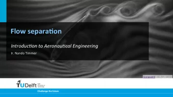 Flow  separa+on    Introduc)on  to  Aeronau)cal  Engineering    Ir.  Nando