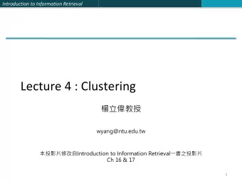 Lecture 4 : Clustering    wyang@ntu.edu.tw  Introduction to