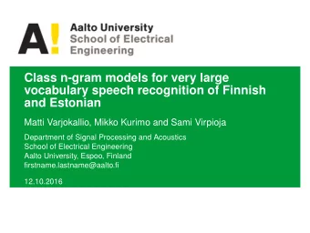 Class n-gram models for very large  vocabulary speech recognition of Finnish  and Estonian  Matti