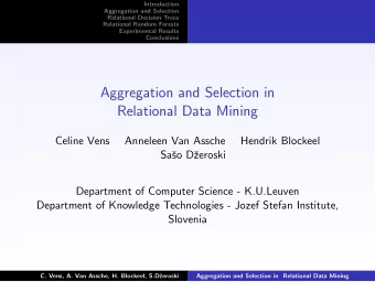 Aggregation and Selection in  Relational Data Mining  Celine Vens  Anneleen Van Assche  Hendrik