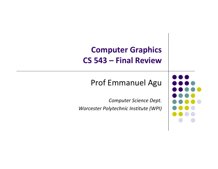 computer graphics cs 543 final review prof emmanuel agu
