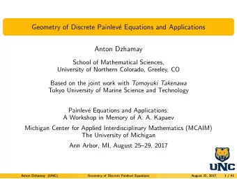 Geometry of Discrete Painlev  e Equations and Applications  Anton Dzhamay  School of Mathematical