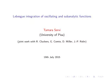 Lebesgue integration of oscillating and subanalytic functions  Tamara Servi  (University of Pisa)