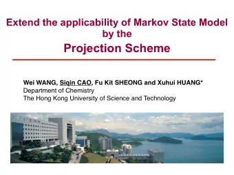 Projection Scheme  Wei WANG, Siqin CAO, Fu Kit SHEONG and Xuhui HUANG*  Department of Chemistry