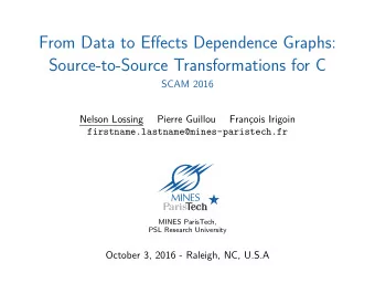 From Data to Effects Dependence Graphs:  Source-to-Source Transformations for C  SCAM 2016  Nelson