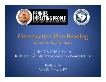 Construction Plan Reading  Basics &amp; Applications July 12 th , 2016 / 4 p.m.  Richland County