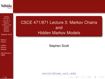 CSCE 471/871 Lecture 3: Markov Chains  Markov  Chains and  and  Hidden  Markov  Models  Hidden