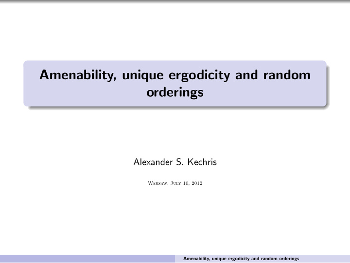 amenability unique ergodicity and random orderings