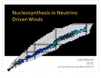 Luke Roberts  UCSC  w/ Stan Woosley and Rob Hoffman  Neutrino Driven Wind Models  Integrated