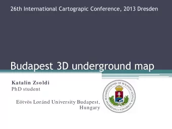 Budapest 3D underground map  Katalin Zsoldi  PhD student  Etvs Lornd University Budapest,