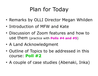 Plan for Today  Remarks by OLLI Director Megan Whilden  Introduction of MFW and Kate