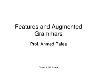 Features and Augmented  Grammars  Prof. Ahmed Rafea  Chapter 4  NLP Course  1  Feature Systems and