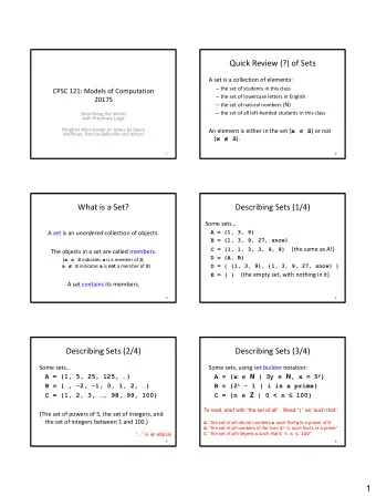 Quick Review (?) of Sets  A set is a collection of elements:  the set of students in this class