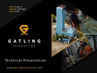 Technical Presentation  w w w. g a t l i n g e x p l o r a t i o n . c o m  F O RWA R D - L O O K I