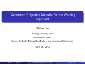 Gorenstein Projective Modules for the Working  Algebraist  Xiuhua Luo  Nantong University, China