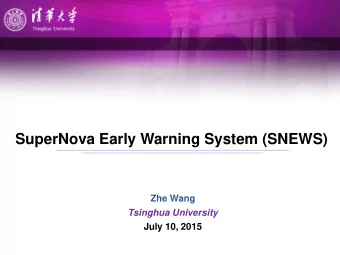 SNEWS  SNEWS - SuperNova Early Warning System  http://snews.bnl.gov/  Purpose of SNEWS: