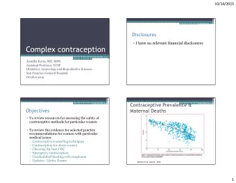 Complex contraception  Jennifer Kerns, MD, MPH  Assistant Professor, UCSF  Obstetrics, Gynecology